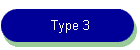 Type 3